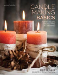Title: Candle Making Basics: All the Skills and Tools You Need to Get Started, Author: Eric Ebeling