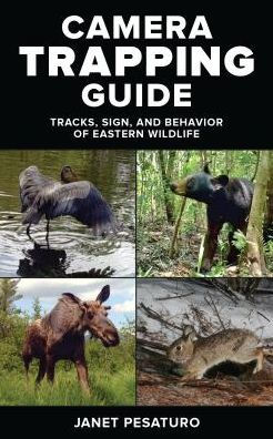 Camera Trapping Guide: Tracks, Sign, and Behavior of Eastern Wildlife