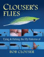 Clouser's Flies: Tying and Fishing the Fly Patterns of Bob Clouser