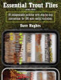 Essential Trout Flies: 50 Indispensable Patterns with Step-by-Step Instructions for 300 Most Useful Variations