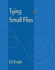 Title: Tying Small Flies, Author: Ed Engle