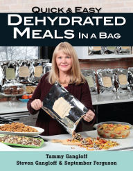 Title: Quick and Easy Dehydrated Meals in a Bag, Author: Tammy Gangloff