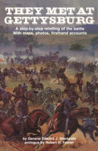 Title: They Met at Gettysburg: A step-by-step retelling of the battle with maps, photos, firsthand accounts / Edition 3, Author: Edward J. Stackpole