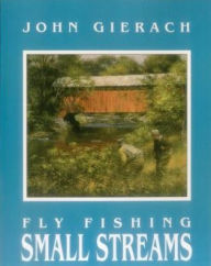 Title: Fly Fishing Small Streams, Author: John Gierach