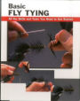 Basic Fly Tying: All the Skills and Tools You Need to Get Started