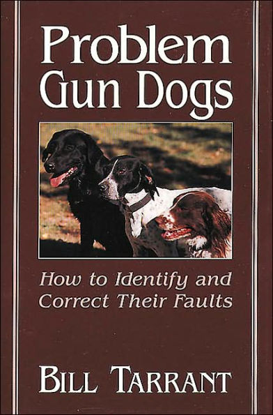 Problem Gun Dogs: How to Identify and Correct Their Faults