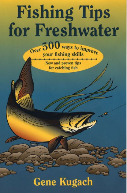 Fishing Tips for Freshwater by Gene Kugach, Paperback | Barnes & Noble®