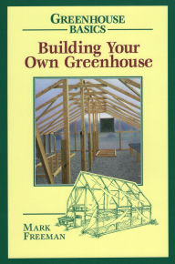 Title: Building Your Own Greenhouse, Author: Mark Freeman