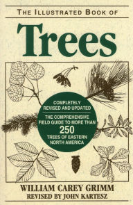 Title: Illustrated Book of Trees: The Comprehensive Field Guide to More than 250 Trees of Eastern North America / Edition 2, Author: William Carey Grimm