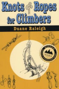 Title: Knots & Ropes for Climbers, Author: Duane Raleigh