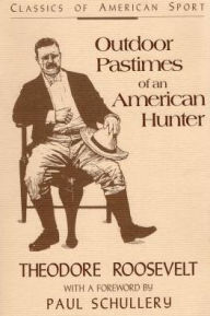 Title: Outdoor Pastimes of an American Hunter, Author: Theodore Roosevelt