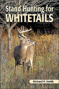 Title: Stand Hunting for Whitetails, Author: Richard P. Smith
