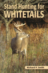 Title: Stand Hunting for Whitetails, Author: Richard P. Smith