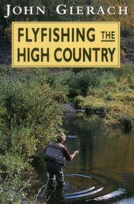 Title: Flyfishing the High Country, Author: John Gierach