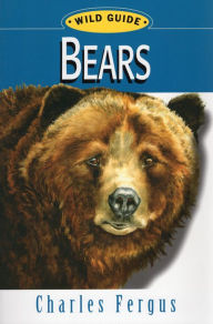 Title: Bears: Wild Guide, Author: Charles Fergus