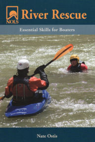 Title: NOLS River Rescue: Essential Skills for Boaters, Author: Nate Ostis