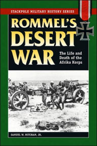 Title: Rommel's Desert War: The Life and Death of the Afrika Korps, Author: Samuel W. Mitcham Jr.
