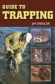 Title: Guide to Trapping, Author: Jim Spencer