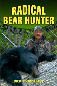 Title: Radical Bear Hunter, Author: Dick Scorzafava