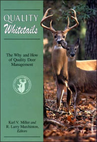 Title: Quality Whitetails: The Why and How of Quality Deer Management, Author: R. Larry Marchinton