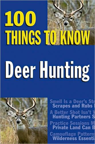 Deer Hunting: 100 Things to Know