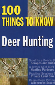 Title: Deer Hunting: 100 Things to Know, Author: J. Devlin Barrick