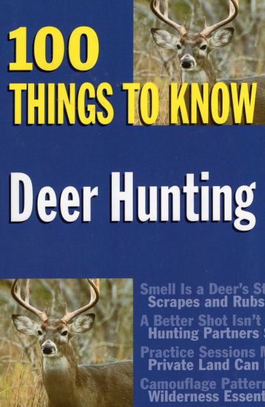 Deer Hunting: 100 Things to Know