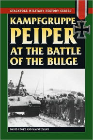 Title: Kampfgruppe Peiper at the Battle of the Bulge, Author: David Cooke
