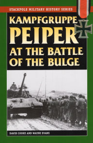 Title: Kampfgruppe Peiper at the Battle of the Bulge, Author: David Cooke