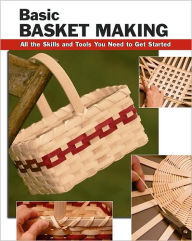 Title: Basic Basket Making: All the Skills and Tools You Need to Get Started, Author: Linda Franz
