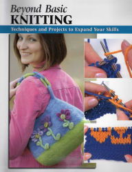 Title: Beyond Basic Knitting, Author: Leigh Ann Chow