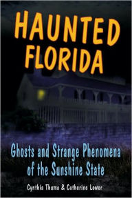 Title: Haunted Florida: Ghosts and Strange Phenomena of the Sunshine State, Author: Catherine Lower