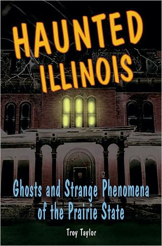 Haunted Illinois: Ghosts and Strange Phenomena of the Prairie State