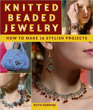 Title: Knitted Beaded Jewelry: How to Make 16 Stylish Projects, Author: Ruth Herring