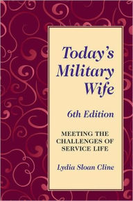 Title: Today's Military Wife: Meeting the Challenges of Service Life, Author: Lydia Sloan Cline