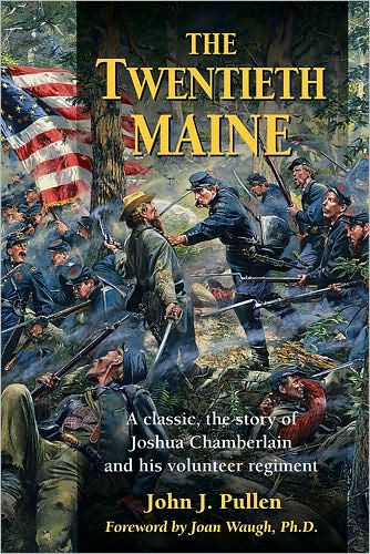 The Twentieth Maine: A classic, the story of Joshua Chamberlain and his volunteer regiment