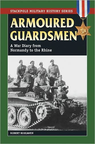 Armoured Guardsmen: A War Diary from Normandy to the Rhine