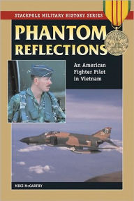 Title: Phantom Reflections: An American Fighter Pilot in Vietnam, Author: Mike McCarthy
