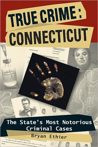 True Crime: Connecticut: The State's Most Notorious Criminal Cases