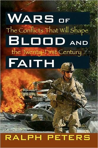 Wars of Blood and Faith: the Conflicts That Will Shape Twenty-First Century