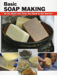 Title: Basic Soap Making: All the Skills and Tools You Need to Get Started, Author: Elizabeth Letcavage