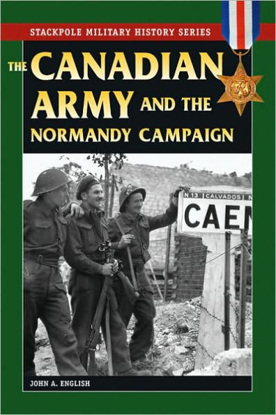 The Canadian Army & Normandy Campaign