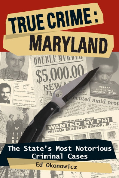 True Crime: Maryland: The State's Most Notorious Criminal Cases