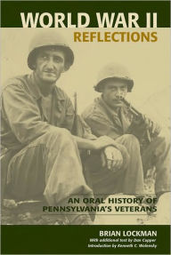 Title: World War II Reflections: An Oral History of Pennsylvania's Veterans, Author: Brian Lockman