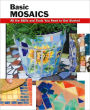 Basic Mosaics: All the Skills and Tools You Need to Get Started