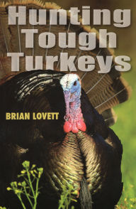 Title: Hunting Tough Turkeys, Author: Brian Lovett