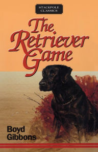 Title: The Retriever Game, Author: Boyd Gibbons