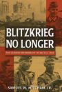 Blitzkrieg No Longer: The German Wehrmacht in Battle, 1943