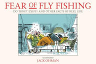 Title: Fear of Fly Fishing: Do Trout Exist? And Other Facts of Reel Life, Author: Jack Ohman