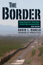 The Border: Journeys along the U.S.-Mexico Border, the World's Most Consequential Divide
